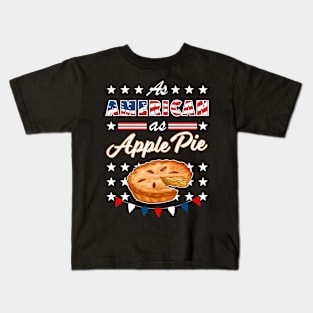 As American As Apple Pie Funny USA 4th of July Patriotic Kids T-Shirt